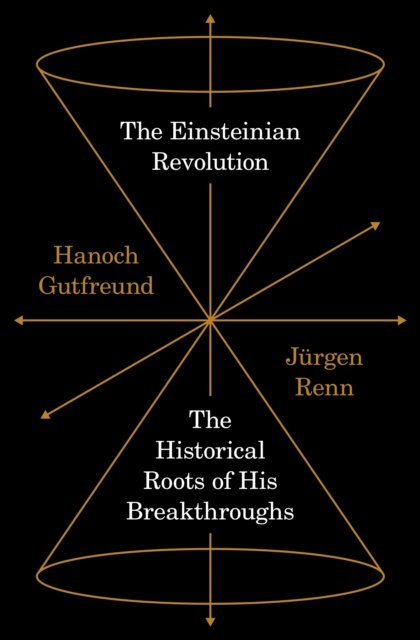 Cover for Jurgen Renn · The Einsteinian Revolution: The Historical Roots of His Breakthroughs (Gebundenes Buch) (2023)