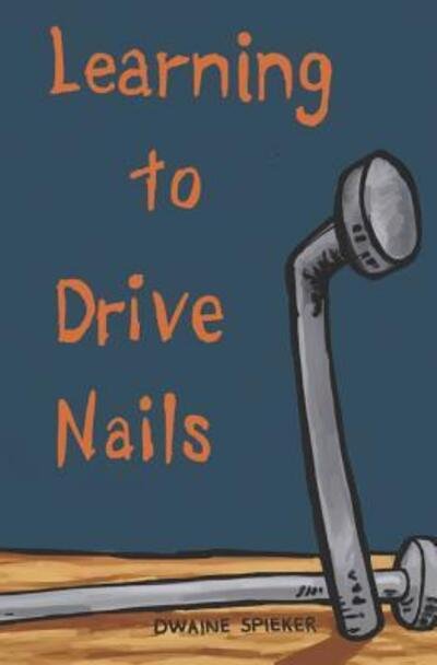 Cover for Dwaine Spieker · Learning to Drive Nails (Pocketbok) (2018)