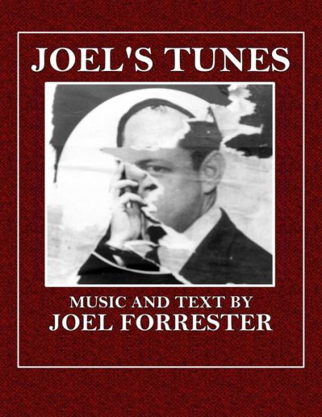 Joel's Tunes - Joel Forrester - Książki - Evergreen - 9780692468760 - 10 czerwca 2015