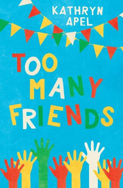 Cover for Kathryn Apel · Too Many Friends (Book) (2019)