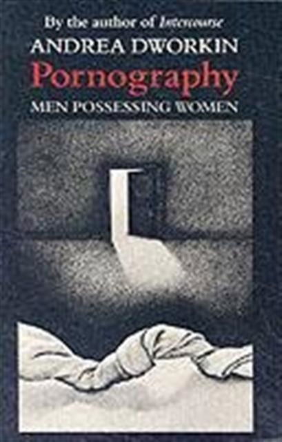 Cover for Andrea Dworkin · Pornography: Men Possessing Women (Paperback Book) (1981)