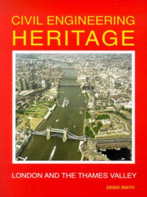 Cover for Denis Smith · Civil Engineering Heritage: London and the Thames Valley (Paperback Book) (2001)