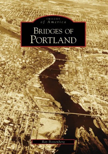 Cover for Ray Bottenberg · Bridges of Portland, or (Images of America (Arcadia Publishing)) (Paperback Book) (2007)