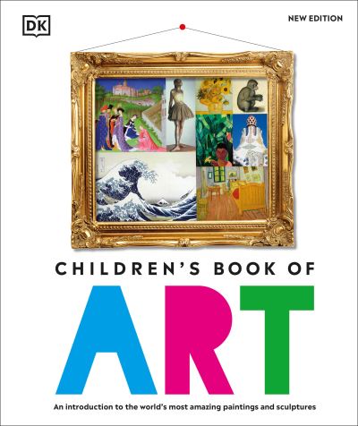 Children's Book of Art - Dk - Books - Dorling Kindersley Publishing, Incorpora - 9780744082760 - August 15, 2023