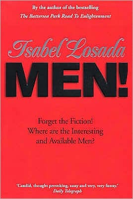 Cover for Isabel Losada · Men!: Forget the fiction! Where are the interesting and available men? (Taschenbuch) (2007)