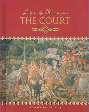 Cover for Kathryn Hinds · The Court (Life in the Renaissance) (Hardcover Book) (2005)