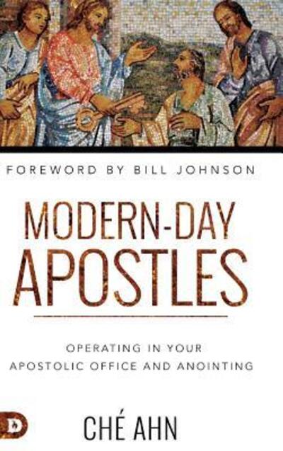 Cover for Che Ahn · Modern-Day Apostles: Operating in Your Apostolic Office and Anointing (Hardcover Book) (2019)