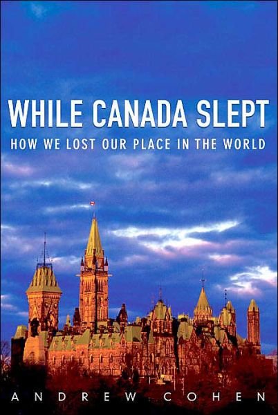 Cover for Andrew Cohen · While Canada Slept: How We Lost Our Place in the World (Paperback Bog) [Fourth Impression edition] (2004)