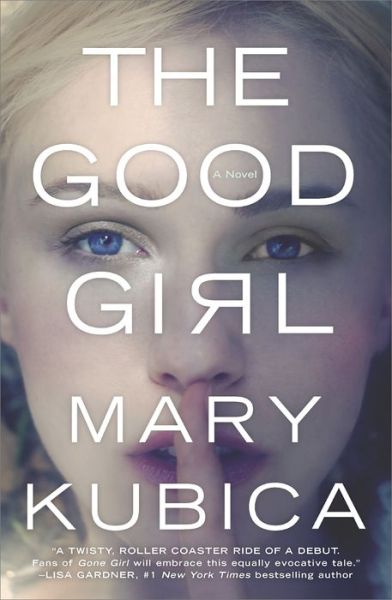 The Good Girl: A Thrilling Suspense Novel from the Author of Local Woman Missing - Mary Kubica - Books - Mira Books - 9780778317760 - March 5, 2024