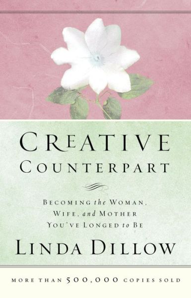 Cover for Linda Dillow · Creative Counterpart: Becoming the Woman, Wife, and Mother You've Longed to Be (Paperback Book) (2003)