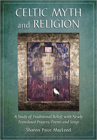 Cover for Sharon Paice MacLeod · Celtic Myth and Religion: A Study of Traditional Belief, with Newly Translated Prayers, Poems and Songs (Paperback Book) (2011)