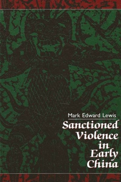 Cover for Mark Edward Lewis · Sanctioned violence in early China (Book) (1989)