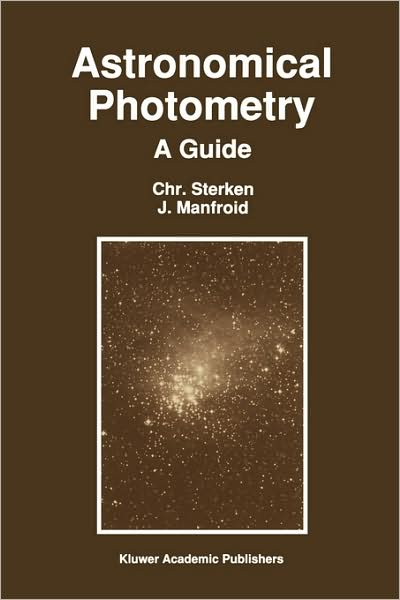 Astronomical Photometry: A Guide - Astrophysics and Space Science Library - C. Sterken - Books - Springer - 9780792317760 - April 30, 1992