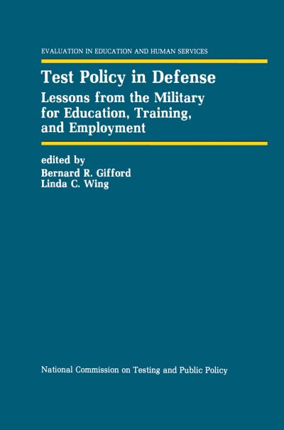 Cover for Bernard R Gifford · Test Policy in Defense: Lessons from the Military for Education, Training, and Employment - Evaluation in Education and Human Services (Hardcover Book) [1992 edition] (1991)