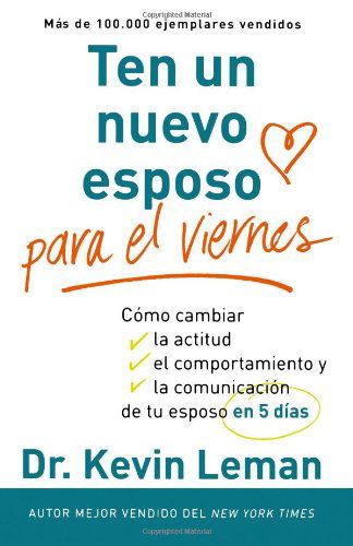 Cover for Dr. Kevin Leman · Un Nuevo Esposo Para El Viernes: Cambia Su Actitud, Su Conducta Y La Comunicación Entre Ambos, en Cinco Días (Paperback Book) [Spanish, Tra edition] (2011)