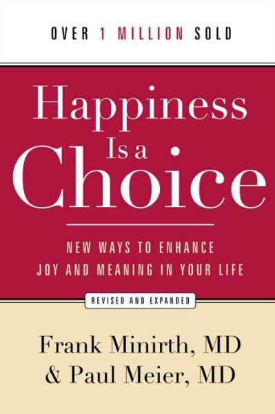 Happiness Is a Choice – New Ways to Enhance Joy and Meaning in Your Life - Frank Md Minirth - Bøger - Baker Publishing Group - 9780801048760 - 15. februar 2013