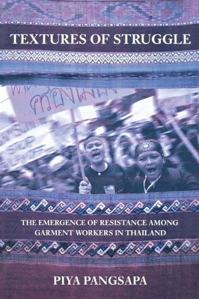 Cover for Piya Pangsapa · Textures of Struggle: The Emergence of Resistance among Garment Workers in Thailand (Paperback Book) (2007)