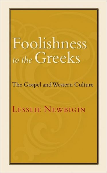 Cover for Lesslie Newbigin · Foolishness to the Greeks: the Gospel and Western Culture (Paperback Book) (1988)
