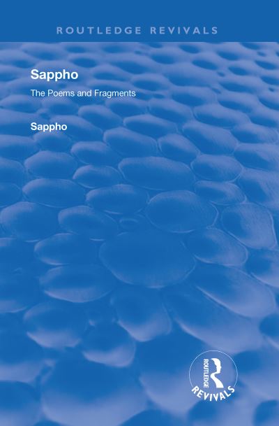 Revival: Sappho - Poems and Fragments (1926) - Routledge Revivals - Sappho - Livres - Taylor & Francis Inc - 9780815375760 - 27 juillet 2018