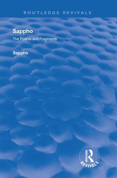 Revival: Sappho - Poems and Fragments (1926) - Routledge Revivals - Sappho - Bøker - Taylor & Francis Inc - 9780815375760 - 27. juli 2018