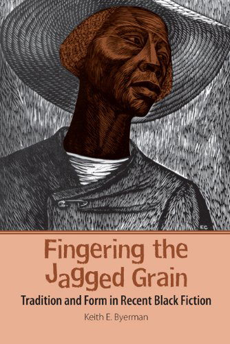Cover for Keith E. Byerman · Fingering the Jagged Grain: Tradition and Form in Recent Black Fiction (Paperback Book) [Reissue edition] (2010)