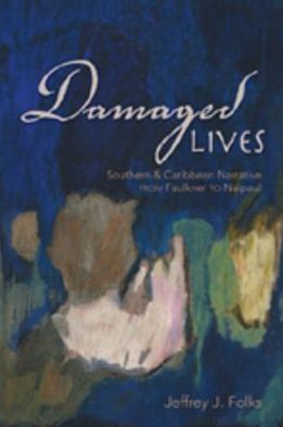 Cover for Jeffrey J. Folks · Damaged Lives: Southern and Caribbean Narrative from Faulkner to Naipaul (Paperback Book) (2005)