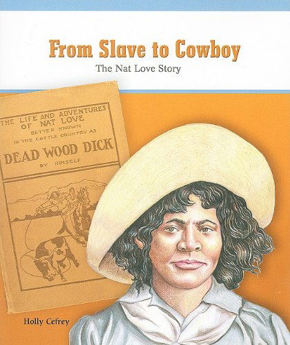 Cover for Holly Cefrey · From Slave to Cowboy: the Nat Love Story (Paperback Book) (2003)