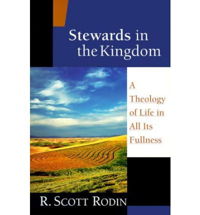 Cover for R. Scott Rodin · Stewards in the Kingdom: a Theology of Life in All Its Fullness (Paperback Book) (2000)