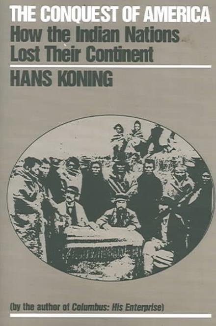 Cover for Hans Koning · Conquest of America: How the Indian Nations Lost Their Continent (Cornerstone Books) (Paperback Book) (1993)