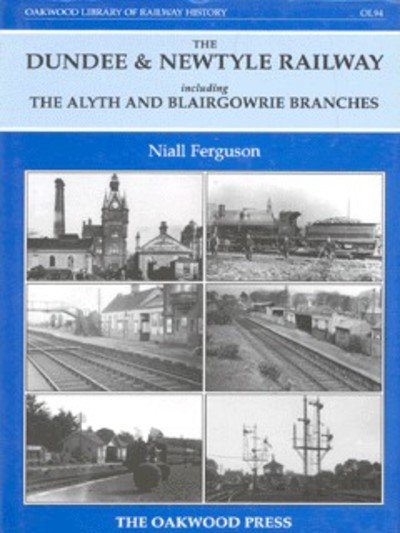 Cover for Niall Ferguson · Dundee and Newtyle Railway Including the Alyth and Blairgowrie Branches - Oakwood Library of Railway History (Hardcover bog) (1995)