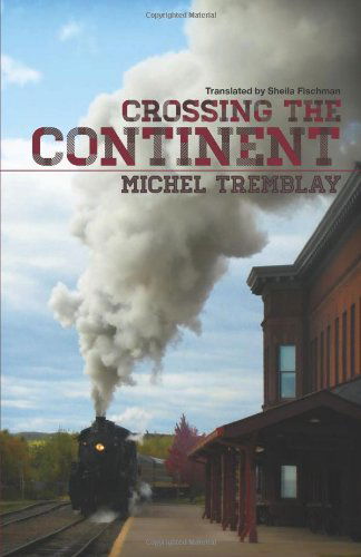 Cover for Michel Tremblay · Crossing the Continent (Paperback Book) [Tra edition] (2012)