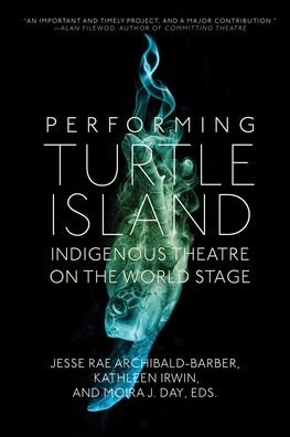 Cover for Performing Turtle Island: Indigenous Theatre on the World Stage (Hardcover Book) (2019)