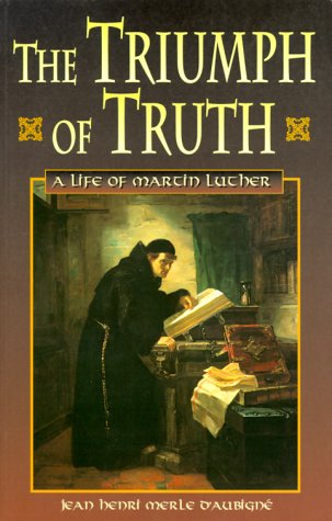 Cover for Jean Henri Merle D'aubigne · The Triumph of Truth: a Life of Martin Luther (Paperback Book) (2007)