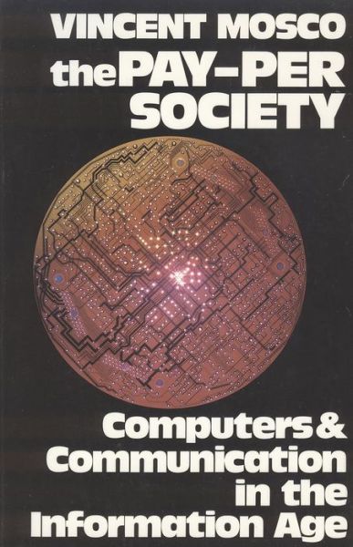 Cover for Vincent Mosco · The Pay-Per Society: Computers &amp; Communication in the Information Age (Pocketbok) (1989)