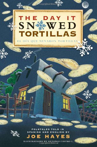 Cover for Antonio Castro Lopez · The Day It Snowed Tortillas / El Dia Que Nevaron Tortillas, Folktales Told in Spanish and English (Paperback Book) (2003)