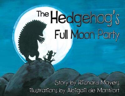 Cover for Richard A Mayers · The Hedgehog's Full Moon Party (Paperback Book) (2018)