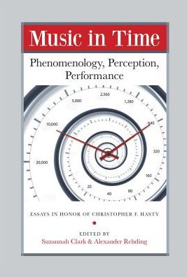 Music in Time - Phenomenology, Perception, Performance - Suzannah Clark - Books - Harvard University, Department of Music, - 9780964031760 - August 29, 2016