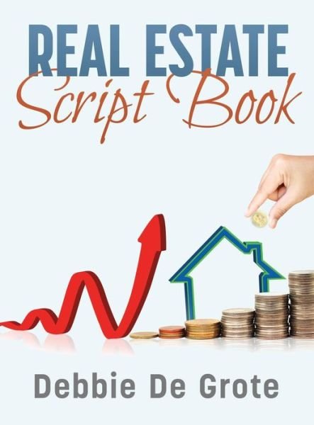 Cover for Debbie De Grote · Debbie de Grote's Real Estate Script Book (Hardcover bog) (2014)