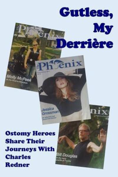 Cover for Charles Redner · Gutless, My Derriere : Ostomy Heroes Share Their Journeys (Paperback Book) (2019)