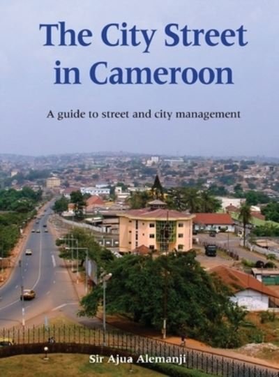 Cover for Sir Ajua Alemanji · The City Street in Cameroon (Gebundenes Buch) (2021)