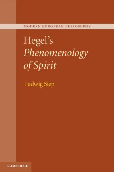 Cover for Siep, Ludwig (Westfalische Wilhelms-Universitat Munster, Germany) · Hegel's Phenomenology of Spirit - Modern European Philosophy (Pocketbok) (2021)