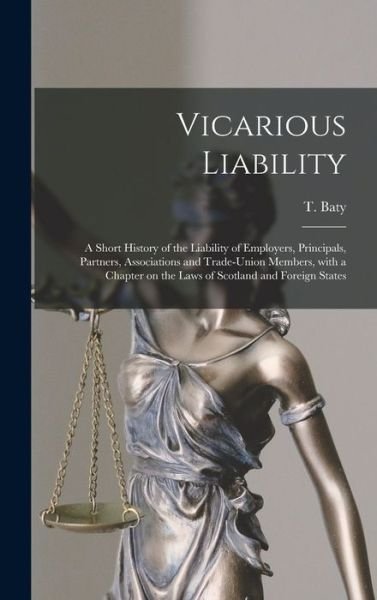 Cover for T (Thomas) 1869-1954 Baty · Vicarious Liability (Hardcover Book) (2021)