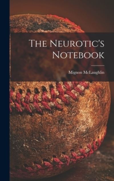 Cover for Mignon McLaughlin · The Neurotic's Notebook (Hardcover Book) (2021)