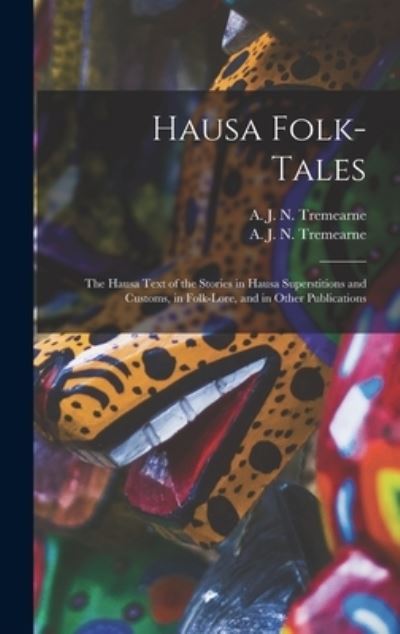 Cover for A J N (Arthur John Newm Tremearne · Hausa Folk-tales (Hardcover Book) (2021)