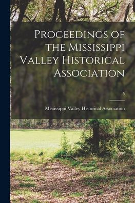 Cover for Mississippi Valley Historical Associa · Proceedings of the Mississippi Valley Historical Association; 5 (Paperback Book) (2021)