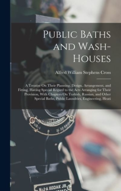 Cover for Alfred William Stephens Cross · Public Baths and Wash-Houses (Book) (2022)