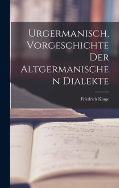 Cover for Friedrich Kluge · Urgermanisch, Vorgeschichte der Altgermanischen Dialekte (Book) (2022)