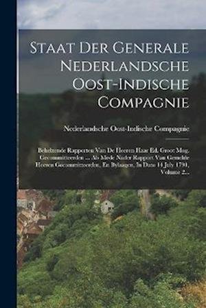 Cover for Nederlandsche Oost-Indische Compagnie · Staat der Generale Nederlandsche Oost-Indische Compagnie (Bog) (2022)