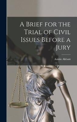 Cover for Austin Abbott · A Brief for the Trial of Civil Issues Before a Jury (Hardcover bog) (2022)
