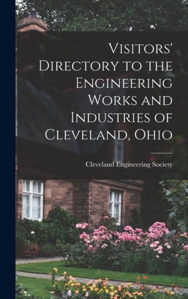 Cover for Cleveland Engineering Society · Visitors' Directory to the Engineering Works and Industries of Cleveland, Ohio (Book) (2022)